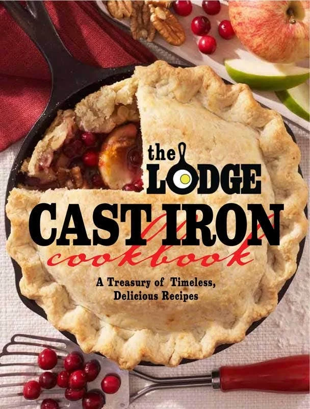 The Lodge Cast Iron Cookbook 3 The Lodge Cast Iron Cookbook